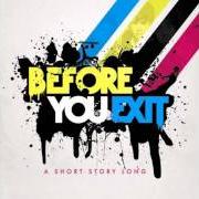 Le texte musical ONE LAST TIME de BEFORE YOU EXIT est également présent dans l'album A short story long [ep] (2009)