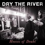 Le texte musical HOOVES OF DOUBT de DRY THE RIVER est également présent dans l'album Hooves of doubt (2015)