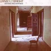 Le texte musical TWENTY-TWO de BURNS OUT BRIGHT est également présent dans l'album Distance and darkness (2004)