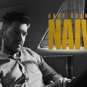 Le texte musical NAÏVE de ANDY GRAMMER est également présent dans l'album Naive (2019)
