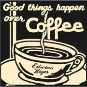Le texte musical LOVE UNKNOWN de EDWINA HAYES est également présent dans l'album Good things happen over coffee (2011)