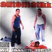 Le texte musical BIST DU MEIN ATZE de AUTOMATIKK est également présent dans l'album Wir fikkken immernoch alles (2006)
