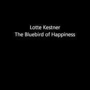 Le texte musical EGGSHELL de LOTTE KESTNER est également présent dans l'album The bluebird of happiness (2013)