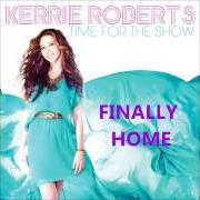 Le texte musical FINALLY HOME de KERRIE ROBERTS est également présent dans l'album Time for the show (2013)