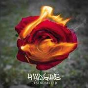 Le texte musical DISENCHANTED de HANDGUNS est également présent dans l'album Disenchanted (2015)