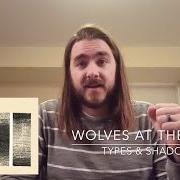 Le texte musical CONVALESCE de WOLVES AT THE GATE est également présent dans l'album Types & shadows (2016)