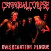 Le texte musical EVISCERATION PLAGUE de CANNIBAL CORPSE est également présent dans l'album Evisceration plague (2009)