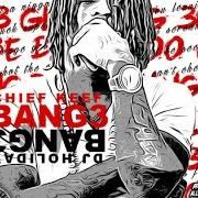 Le texte musical GLOIN de CHIEF KEEF est également présent dans l'album Bang 3, pt. 2 (2015)