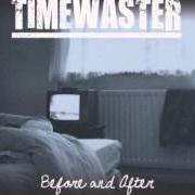 Le texte musical NOT TOMORROW de TIMEWASTER est également présent dans l'album Before and after (2012)