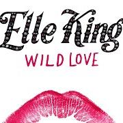 Le texte musical WILD LOVE de ELLE KING est également présent dans l'album Wild love (2017)