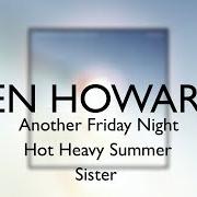 Le texte musical HOT HEAVY SUMMER de BEN HOWARD est également présent dans l'album Another friday night/ hot heavy summer/ sister (2018)