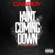 Le texte musical I AIN'T COMING DOWN de CASSIDY est également présent dans l'album I aint coming down (2014)