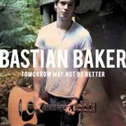 Le texte musical TOMORROW MAY NOT BE BETTER de BASTIAN BAKER est également présent dans l'album Tomorrow may not be better (2011)