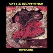 Le texte musical HUMAN JERKY AND THE ACTIVE CULTURES de CATTLE DECAPITATION est également présent dans l'album Homovore (2000)