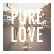 Le texte musical ANTHEM de PURE LOVE est également présent dans l'album Anthems (2013)