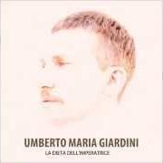 Le texte musical IL TRIONFO DEI TUOI OCCHI de UMBERTO MARIA GIARDINI est également présent dans l'album La dieta dell'imperatrice (2012)
