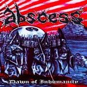 Le texte musical DAWN OF INHUMANITY de ABSCESS est également présent dans l'album Dawn of inhumanity (2010)