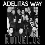 Le texte musical REAL WORLD de ADELITAS WAY est également présent dans l'album Notorious (2017)