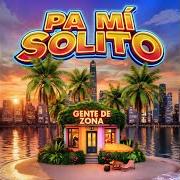 Le texte musical PA MÍ SOLITO de GENTE DE ZONA est également présent dans l'album Pa mí solito (2026)