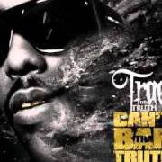 Le texte musical THE RADIO WON'T PLAY THIS de TRAE THA TRUTH est également présent dans l'album Can't ban tha truth (2010)