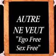 Le texte musical EGO FREE SEX FREE de AUTRE NE VEUT est également présent dans l'album Anxiety