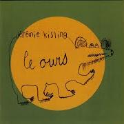 Le texte musical LÀ OÙ de JÉRÉMIE KISLING est également présent dans l'album Le ours 2 (2005)