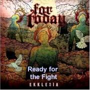 Le texte musical READY FOR THE FIGHT de FOR TODAY est également présent dans l'album Ekklesia (2008)