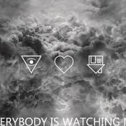 Le texte musical EVERYBODY'S WATCHING ME (UH OH) de THE NEIGHBOURHOOD est également présent dans l'album I love you. (2013)