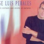 Le texte musical DE NO SER LO QUE SOY de JOSÉ LUIS PERALES est également présent dans l'album Me han contado que existe un paraiso (2000)