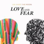 Le texte musical LTFP de WE SHOT THE MOON est également présent dans l'album Fear and love (2008)