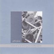 Le texte musical THE HARDEST THINGS TO SEE ARE ON DISPLAY de CHOKE est également présent dans l'album There's a story to this moral (2002)