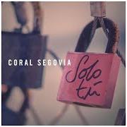 Le texte musical SOLO TÚ de CORAL SEGOVIA est également présent dans l'album Solo tú (2015)