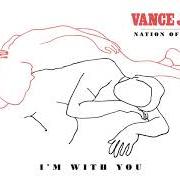 Le texte musical I'M WITH YOU de VANCE JOY est également présent dans l'album Nation of two (2018)