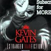 Le texte musical STROKIN' de KEVIN GATES est également présent dans l'album Stranger than fiction (2013)