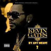 Le texte musical CAME UP de KEVIN GATES est également présent dans l'album By any means 2 (2017)