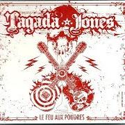 Le texte musical LE FEU AUX POUDRES de TAGADA JONES est également présent dans l'album Le feu aux poudres (2006)