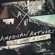 Le texte musical OH, WHAT A LIFE de AMERICAN AUTHORS est également présent dans l'album Oh, what a life (2014)