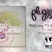 Le texte musical NOTHING TO SOMETHING de PLUG IN STEREO est également présent dans l'album Nothing to something (2012)