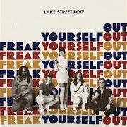 Le texte musical DARRYL de LAKE STREET DIVE est également présent dans l'album Freak yourself out (2018)