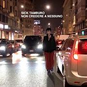 Le texte musical IL MIO UNICO NEMICO de SICK TAMBURO est également présent dans l'album Non credere a nessuno (2023)