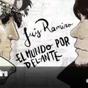 Le texte musical UN AMOR SIN ESTRENAR de LUIS RAMIRO est également présent dans l'album El mundo por delante (2011)