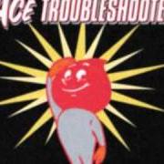 Le texte musical DON'T TRUST THAT GIRL de ACE TROUBLESHOOTER est également présent dans l'album Ace troubleshooter (2000)