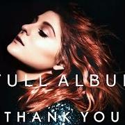 Le texte musical I LOVE ME (FEAT. LUNCHMONEY LEWIS) de MEGHAN TRAINOR est également présent dans l'album Thank you (2016)