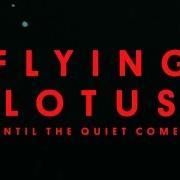Le texte musical GETTING THERE de FLYING LOTUS est également présent dans l'album Until the quiet comes (2012)