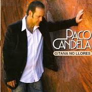 Le texte musical PALABRAS de PACO CANDELA est également présent dans l'album Gitana no llores (2007)