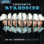 Le texte musical EL BUENO de CONJUNTO ATARDECER est également présent dans l'album De mil maneras sin limites (2012)