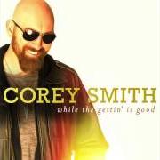 Le texte musical DON'T MIND de COREY SMITH est également présent dans l'album While the gettin' is good (2015)