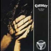 Le texte musical DIE BY MY HAND de CORONER est également présent dans l'album No more color (1989)