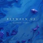 Le texte musical REMEMBER YOU de HAYDEN JAMES est également présent dans l'album Between us (2019)