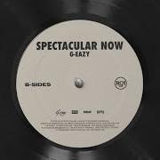Le texte musical SPECTACULAR NOW de G-EAZY est également présent dans l'album B-sides (2019)